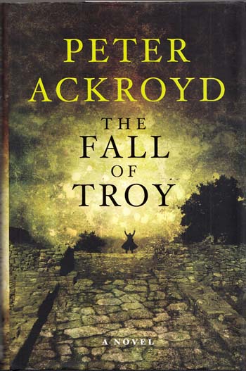 The Fall of Troy. A Novel