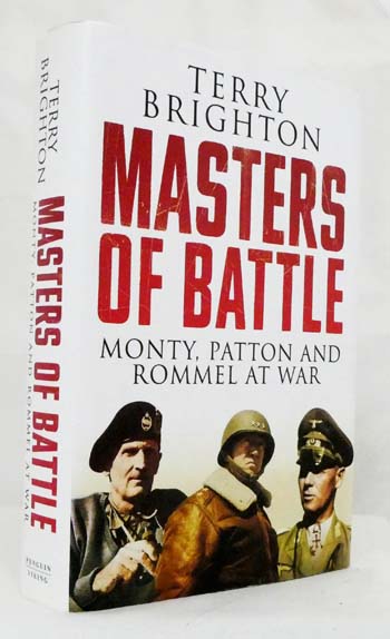 Masters of Battle. Monty, Patton and Rommel at War
