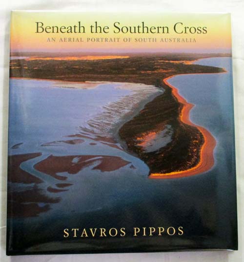 Beneath the Southern Cross. An Aerial Portrait of South Australia