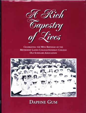 A Rich Tapestry of Lives. Celebrating the 90th Birthday of the Methodist Ladies College/Annesley College Old Scholars Association