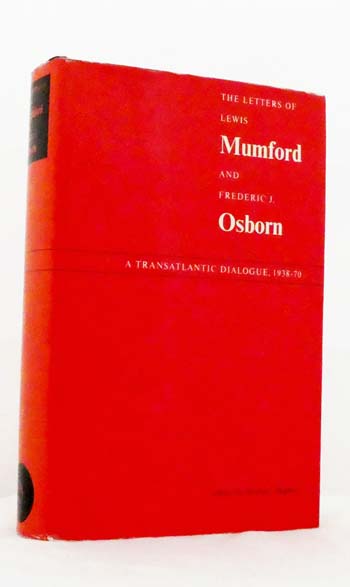 The Letters of Lewis Mumford and Frederic J. Osborn. A transatlantic dialogue 1938-70.