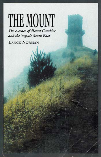 The Mount: The essence of Mount Gambier and the 'mystic South East' [Signed]