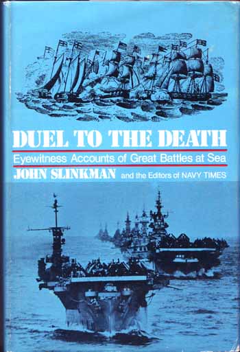 Duel to the Death. Eyewitness Accounts of Great Battles at Sea