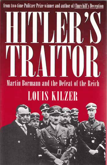 Hitler's Traitor : Martin Bormann and the Defeat of the Reich