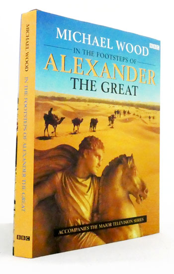 In the Footsteps of Alexander the Great: A Journey from Greece to India