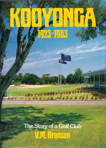 Kooyonga 1923-1983 The Story of a Golf Club [Signed Limited Edition]