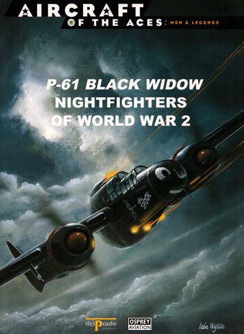 P-61 Black Widow Nightfighters of World War 2 [Aircraft of the Aces: Men & Legends No 23]