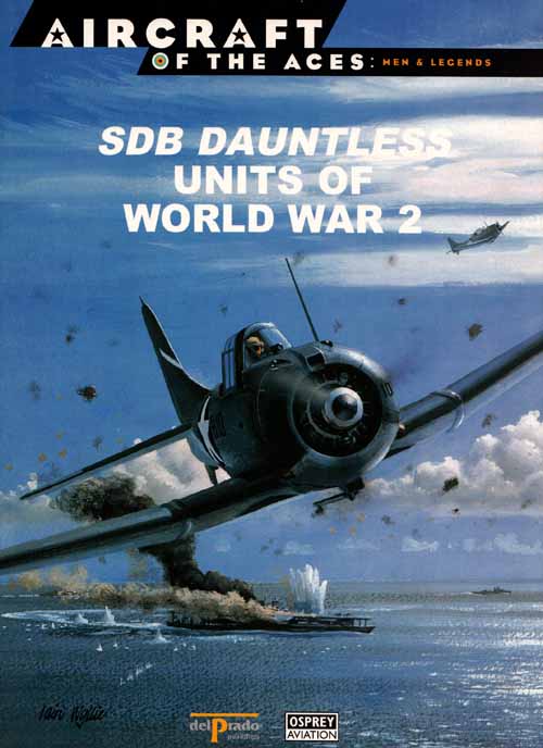 SDB Dauntless Units of World War 2 [Aircraft of the Aces: Men & Legends No 33]