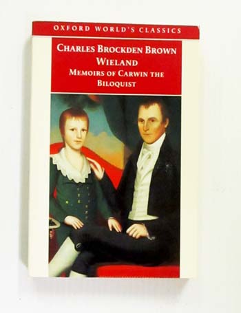 Wieland; or The Transformation and Memoirs of Carwin, The Biloquist (Oxford World's Classics)