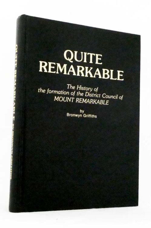 Quite Remarkable. The History of the Formation of the District Council of Mount Remarkable
