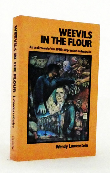 Weevils in the Flour. An Oral Record of the 1930s Depression in Australia