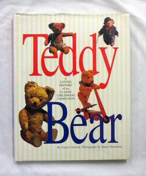 Teddy Bear : A Loving History of the Classic Childhood Companion