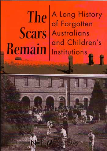 The Scars Remain: A Long History of Forgotten Australians and Children's Institutions