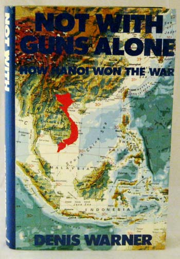 Not With Guns Alone : How Hanoi Won the War