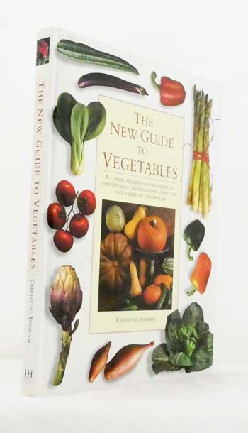 The New Guide to Vegetables: A Comprehensive Cook's Guide to Identifying, Choosing and Using the Vegetables of the World