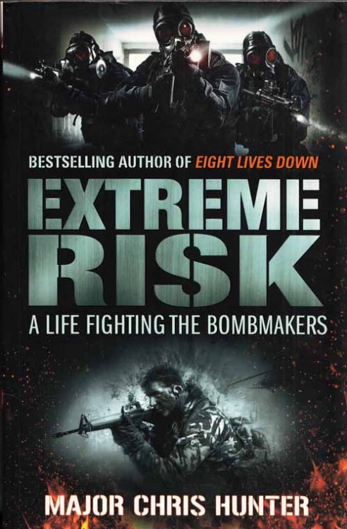 Extreme Risk A Life Fighting Bombmakers
