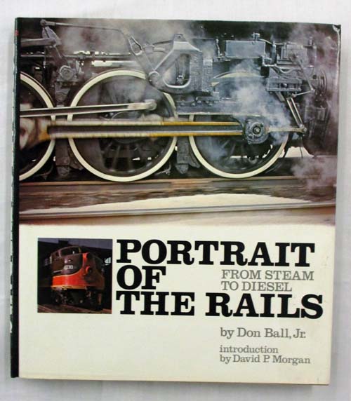 Portrait of the Rails From Steam to Diesel