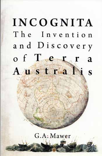 Incognita The Invention and Discovery of Terra Australis