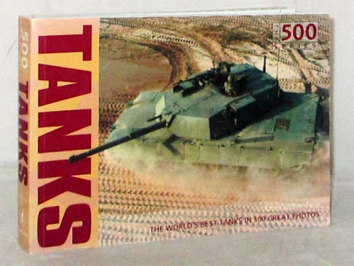 Tanks. The Tanks of the World in 500 Great Photos