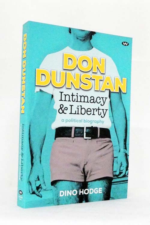 Don Dunstan, Intimacy and Liberty A Political Biography
