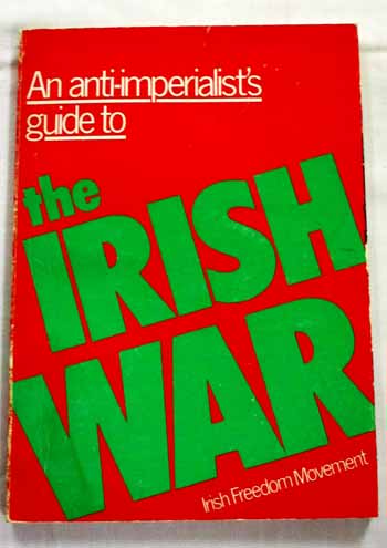 An Anti-Imperialist's Guide to The Irish War