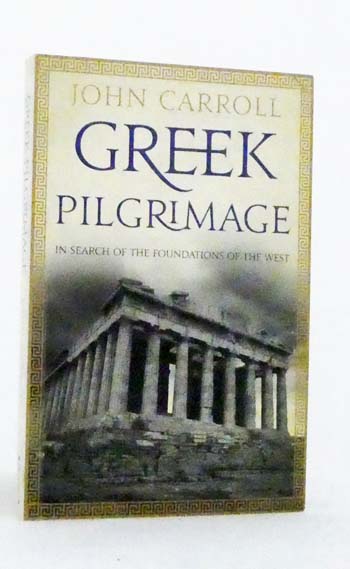 Greek Pilgrimage. In Search of the Foundations of the West