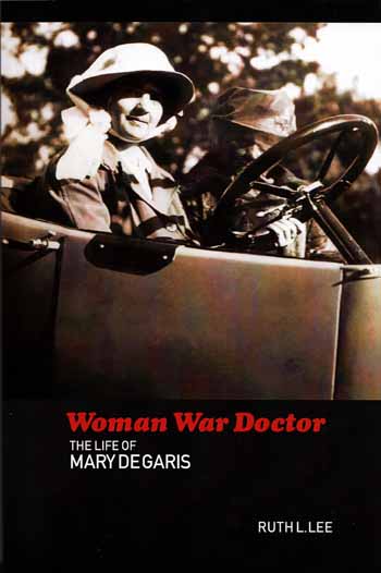 Woman War Doctor: The Life of Mary De Garis