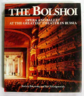 The Bolshoi. Opera and Ballet at the Greatest Theater in Russia