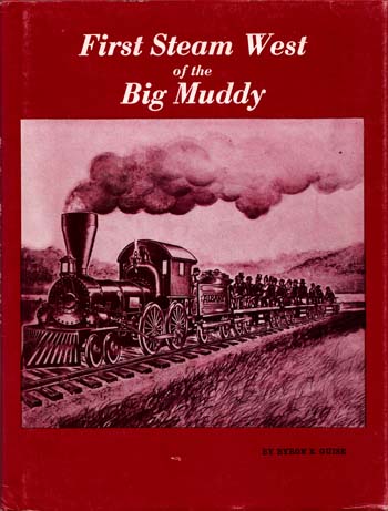 First Steam West of the Big Muddy (Signed and Numbered Copy)