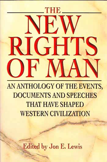 The New Rights of Man. An Anthology of the Events, Documents and Speeches That Have Shaped Western Civilization