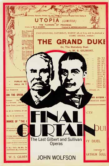Final Curtain. The Last Gilbert and Sullivan Operas. Including the unpublished rehearsal librettos and twenty unpublished Gilbert lyrics