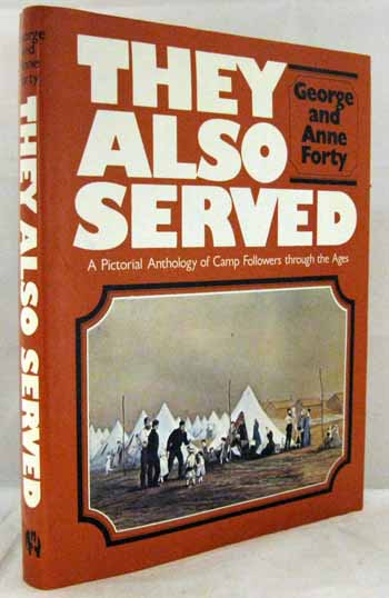 They Also Served: A Pictorial Anthology of Camp Followers through the Ages