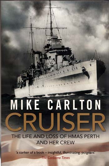 Cruiser - The Life and Loss of HMAS Perth and Her Crew
