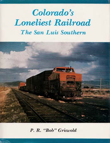 Colorado's Loneliest Railroad The San Luis Southern
