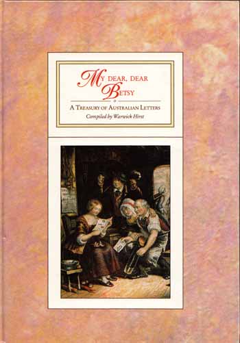 My Dear, Dear Betsy A Treasury of Australian Letters