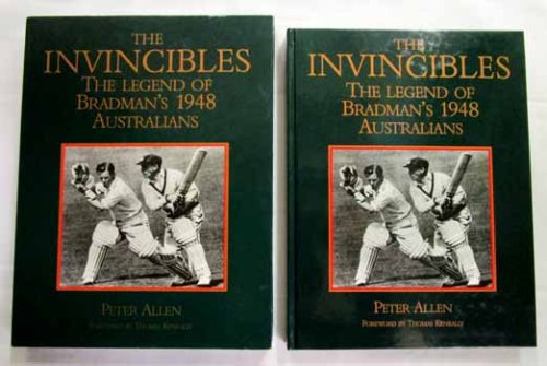 The Invincibles The Legend of Bradman's 1948 Australians