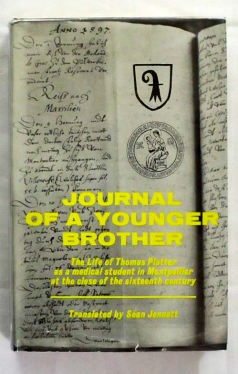 Journal of a Younger Brother. The life of Thomas Platter as a medical student in Montpellier at the close of the Sixteenth Century