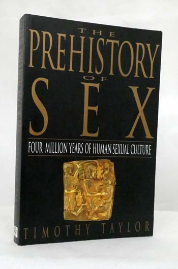 The Prehistory of Sex. Four million years of Human Sexual Culture
