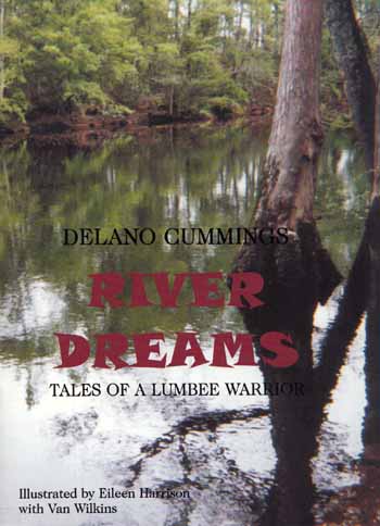 River Dreams. Tales of a Lumbee Warrior