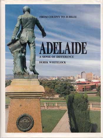 Adelaide From Colony To Jubilee A Sense of Difference