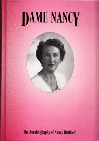 Dame Nancy. The Autobiography of Dame Nancy Buttfield (signed by Author)
