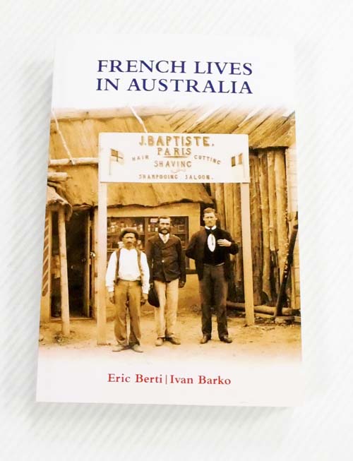 French Lives in Australia. A Collection of Biographical Essays