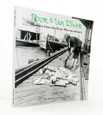 Poor Man River. Memoirs from the River Murray estuary