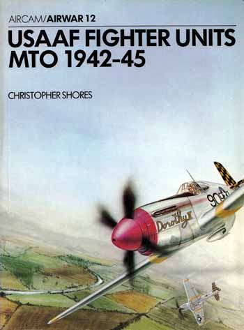 USAAF Fighter Units MTO 1942-45 [Aircam/Airwar 12]