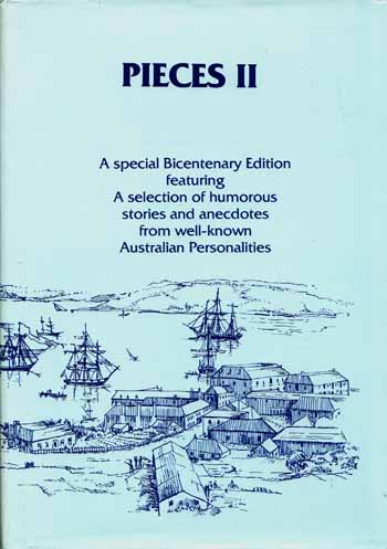 Pieces II. A special Bicentenary Edition featuring a selection of humorous stories and anecdotes from well-known Australian Personalities.
