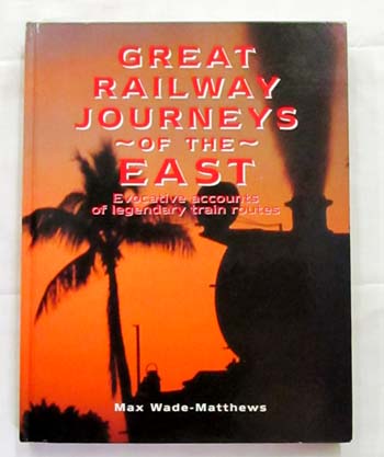 Great Railway Journeys of the East Evocative Accounts of Legendary Train Routes
