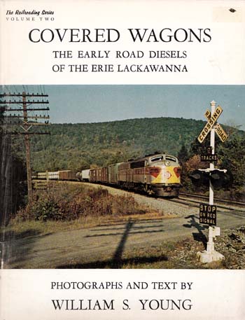 Covered Wagons: The Early Road Diesels of the Erie Lackawanna [The Railroading Series Volume Two]