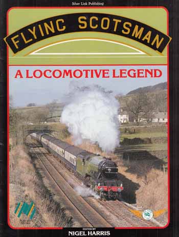 Flying Scotsman. A Locomotive Legend