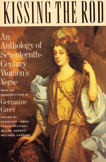 Kissing the Rod An Anthology of Seventeenth-Century Women's Verse