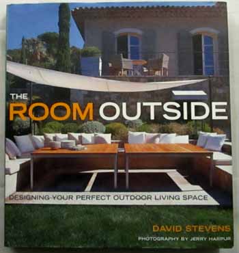 The Room Outside. Designing Your Perfect Outdoor Living Space.